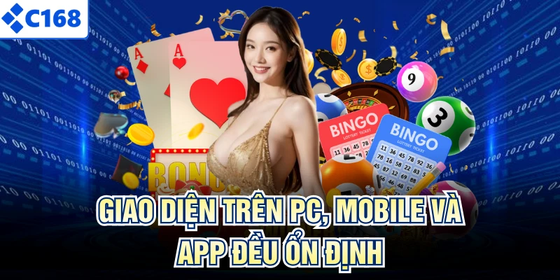 Giao diện trên PC, Mobile và app đều ổn định